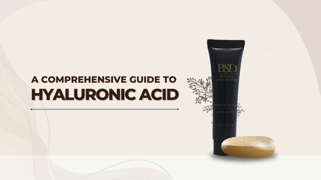 A Comprehensive Guide to Hyaluronic Acid